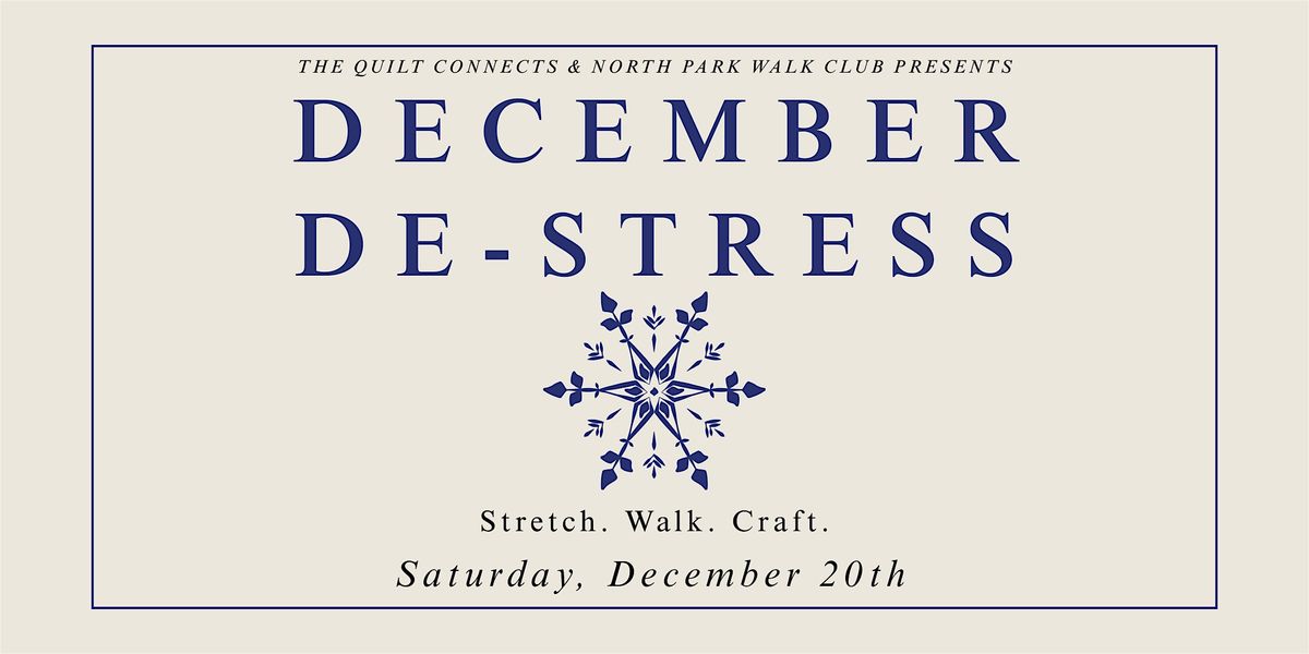 December De-stress | The Quilt Connects X North Park Walk Club