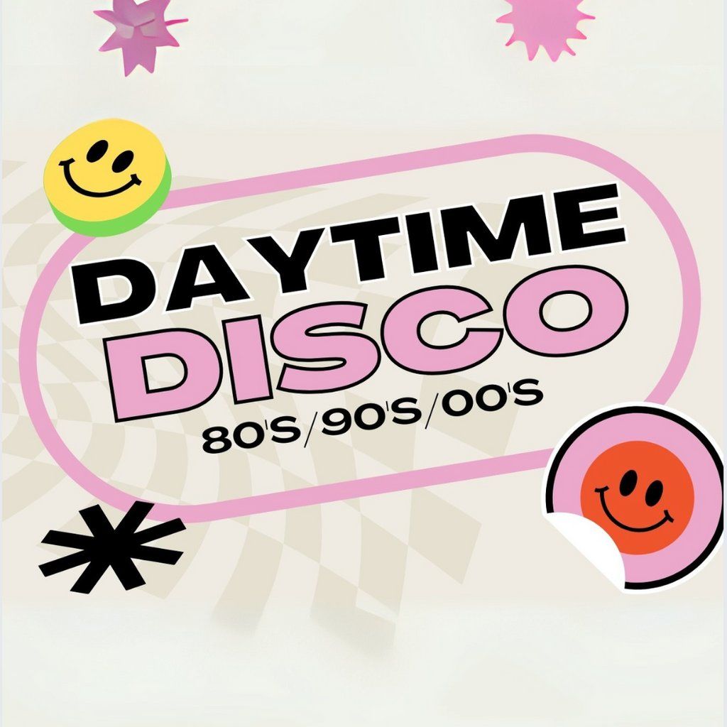 DAYTIME DISCO FOR THE OVER 30s!