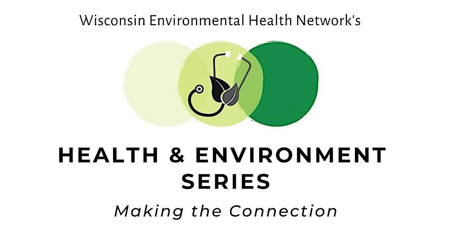 Health and Environment Series: Making the Connection | Environment & Health