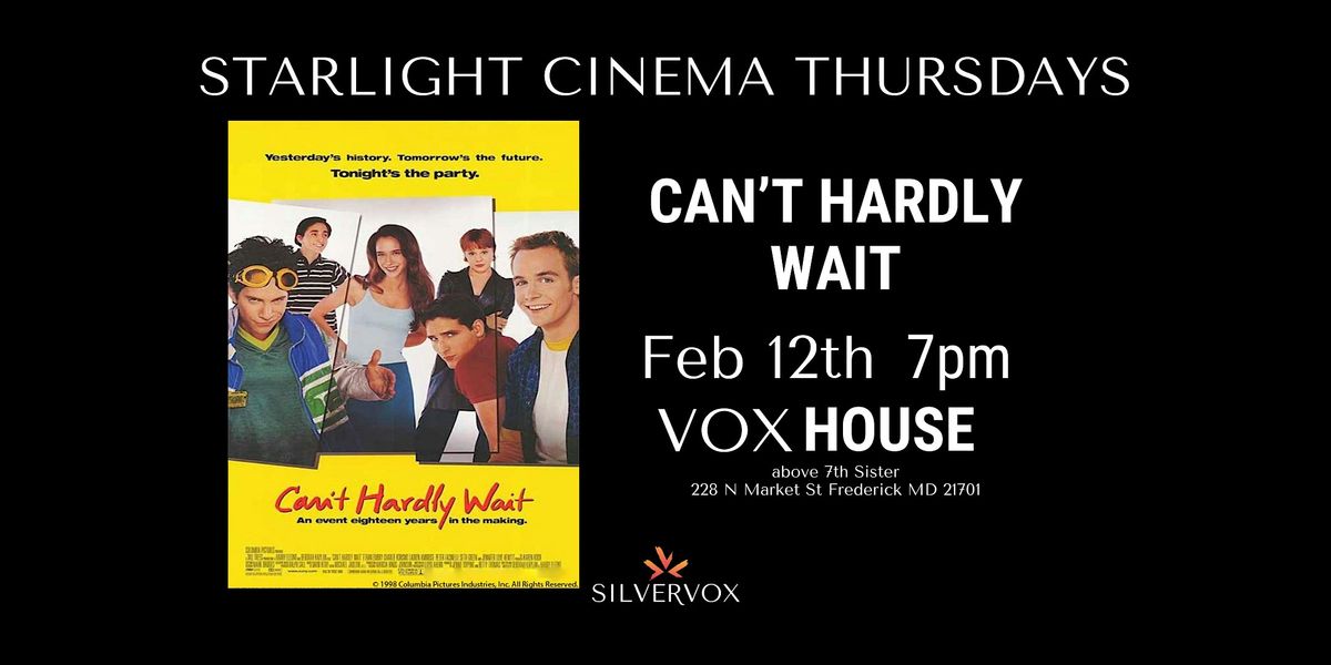 Starlight Cinema: Can\u2019t Hardly Wait