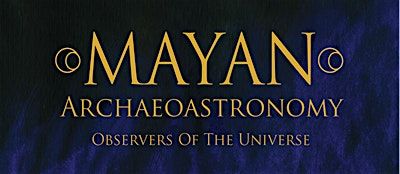 Kids' After School Special Planetarium Show: Mayan Archaeoastronomy