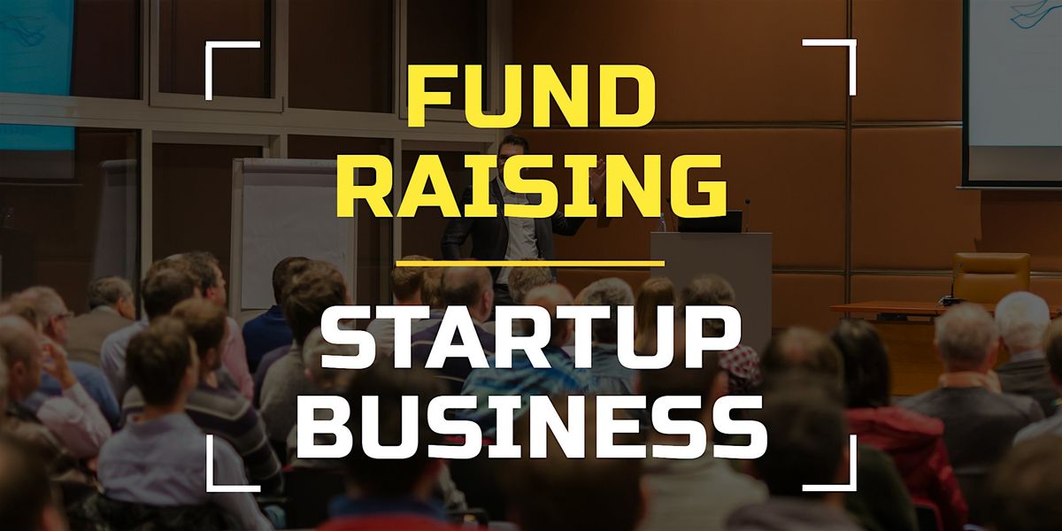 Startups Fund Raising Program in London