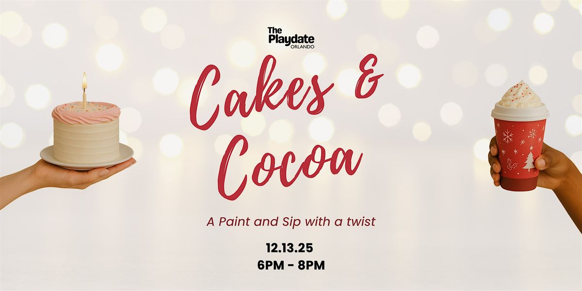 Cakes & Cocoa: A Paint and Sip with a Twist