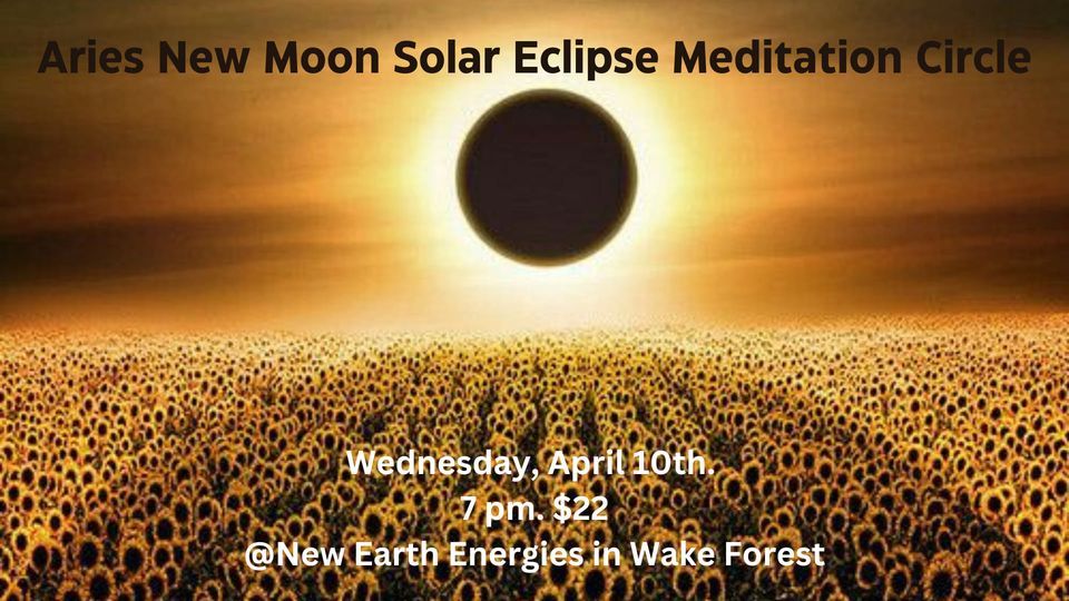 Aries New Moon Solar Eclipse Meditation Circle New Earth Energies