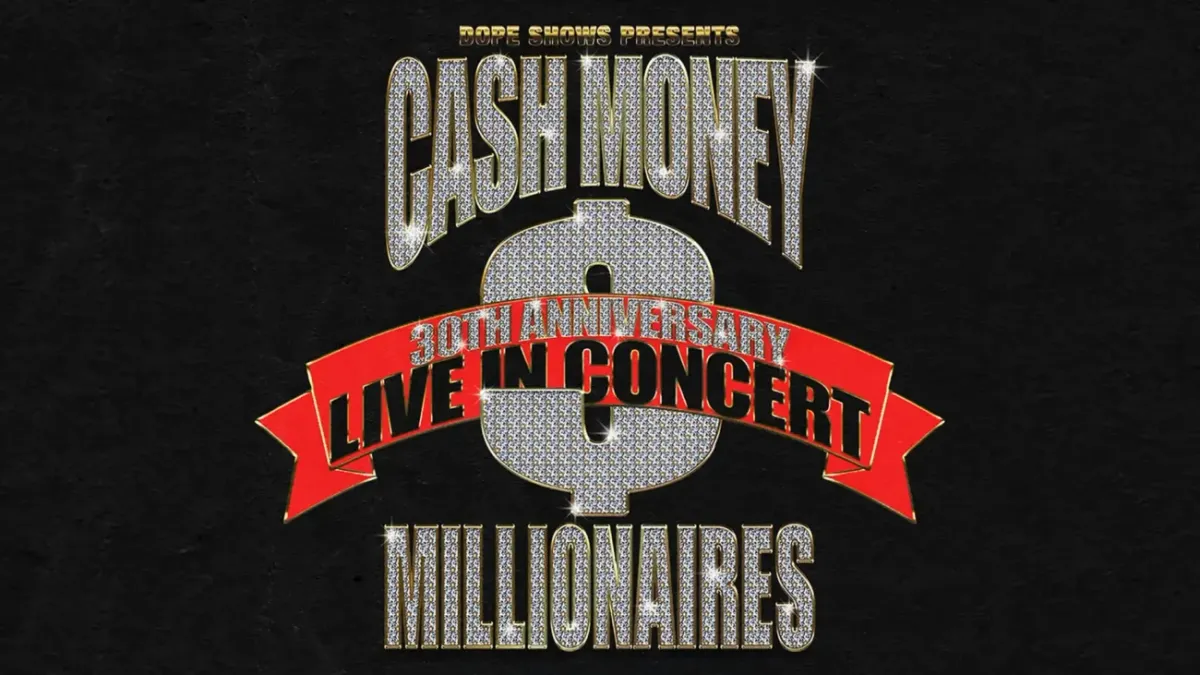 DOPE SHOWS PRESENTS CASH MONEY MILLIONAIRES 30TH ANNIVERSARY LIVE IN CONCERT