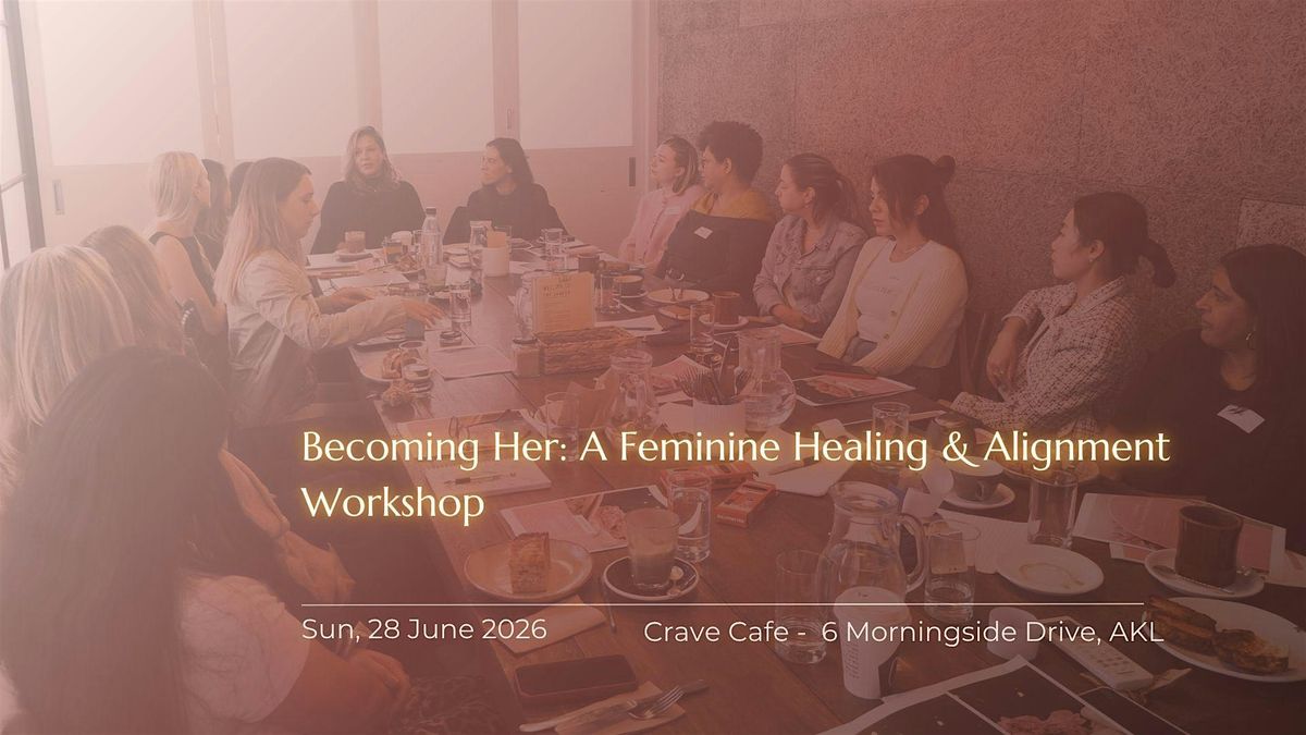 Becoming Her: A Feminine Healing & Alignment Workshop