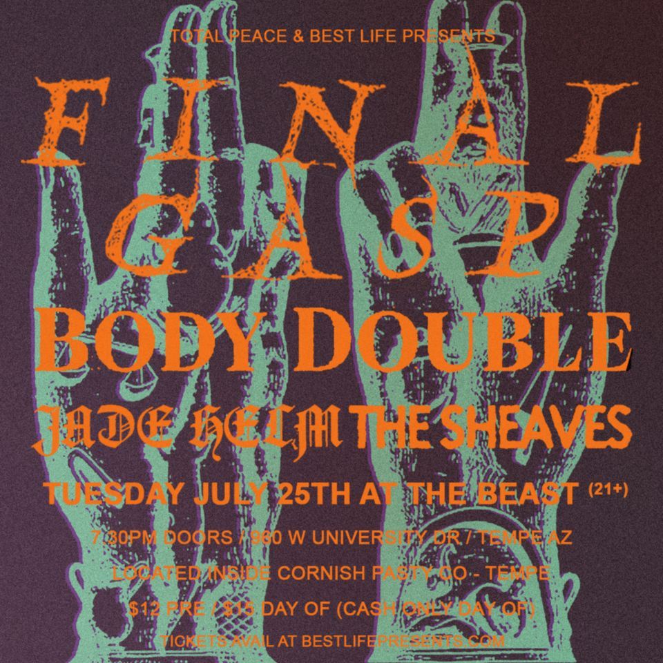 FINAL GASP / BODY DOUBLE / THE SHEAVES / JADE HELM at The Beast