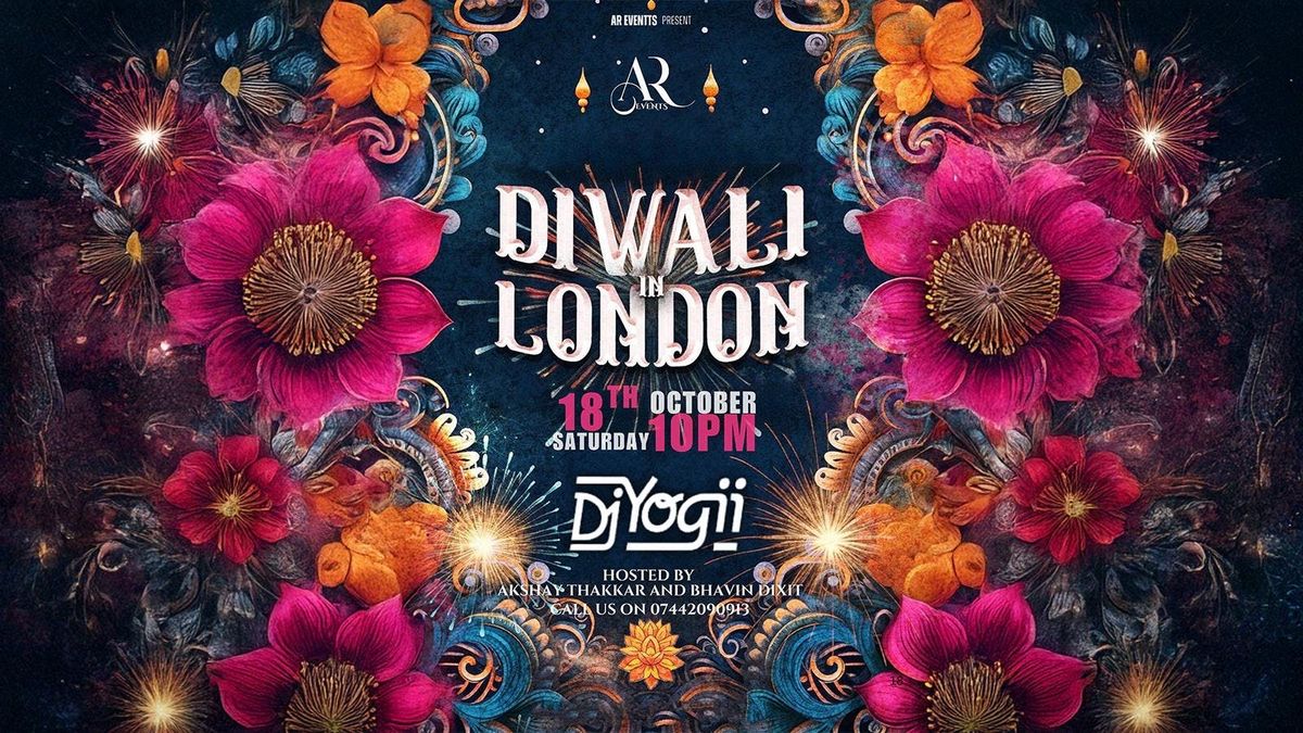 MASSIVE DIWALI VIBES Ft. DJ YOGII by AR EVENTS; LONDON