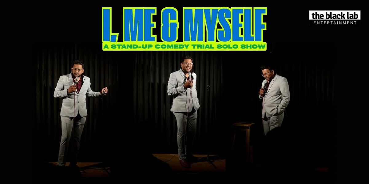 I ME AND MYSELF A Standup comedy show Ft. Rohan