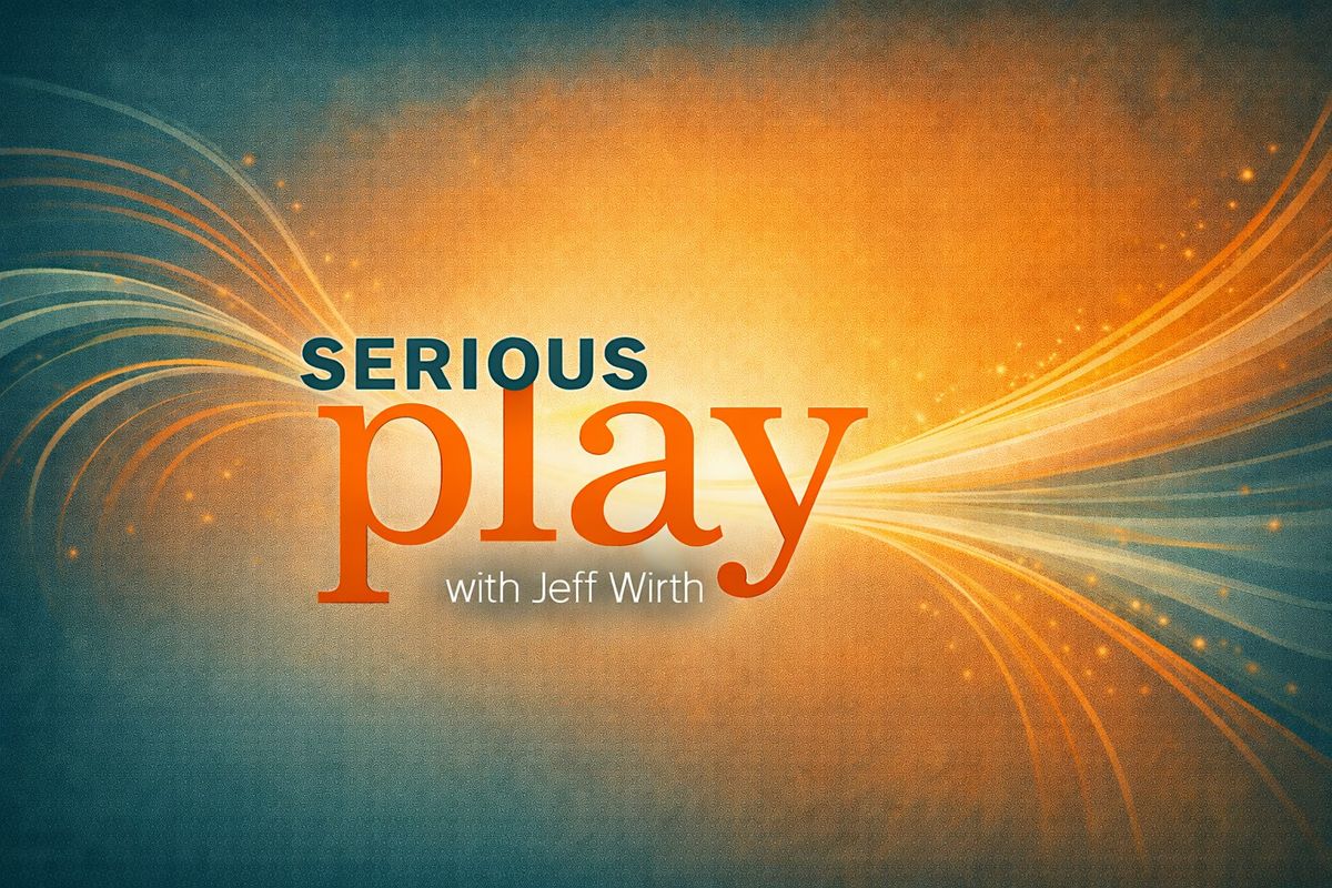 Serious Play with Jeff Wirth