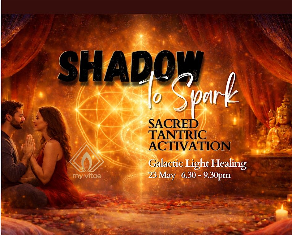 Shadow to Spark: Sacred Tantric Activation