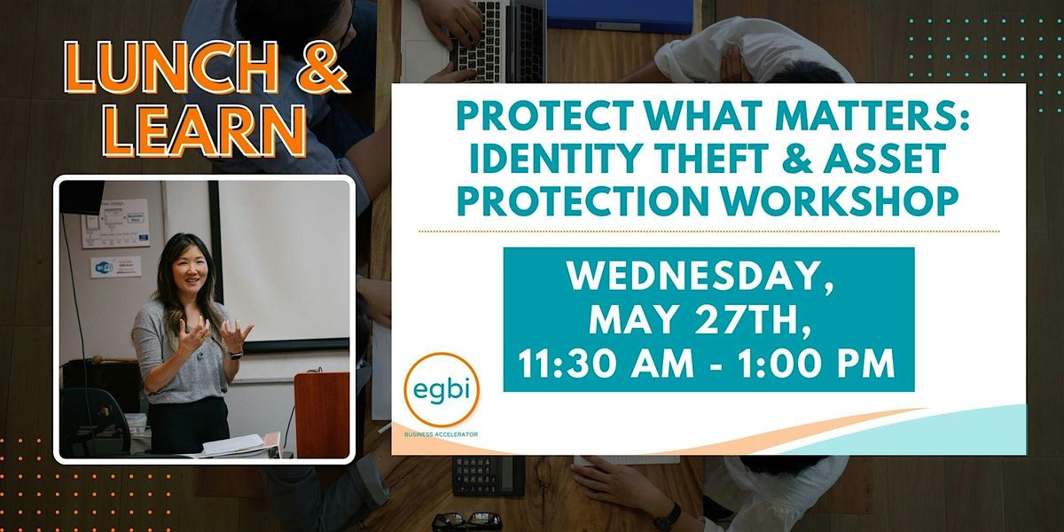 Lunch & Learn: Identity Theft & How to Protect Your Money and What You Own