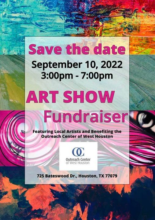 The Outreach Center of West Houston Art Show 725 Bateswood Dr