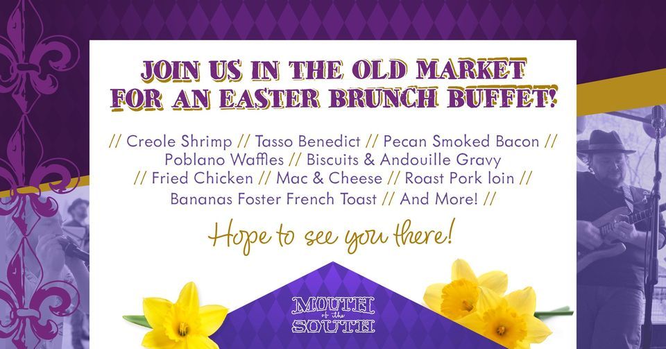 Easter Brunch Buffet Mouth of the South Old Market 1111 Harney