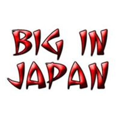 BIG IN JAPAN