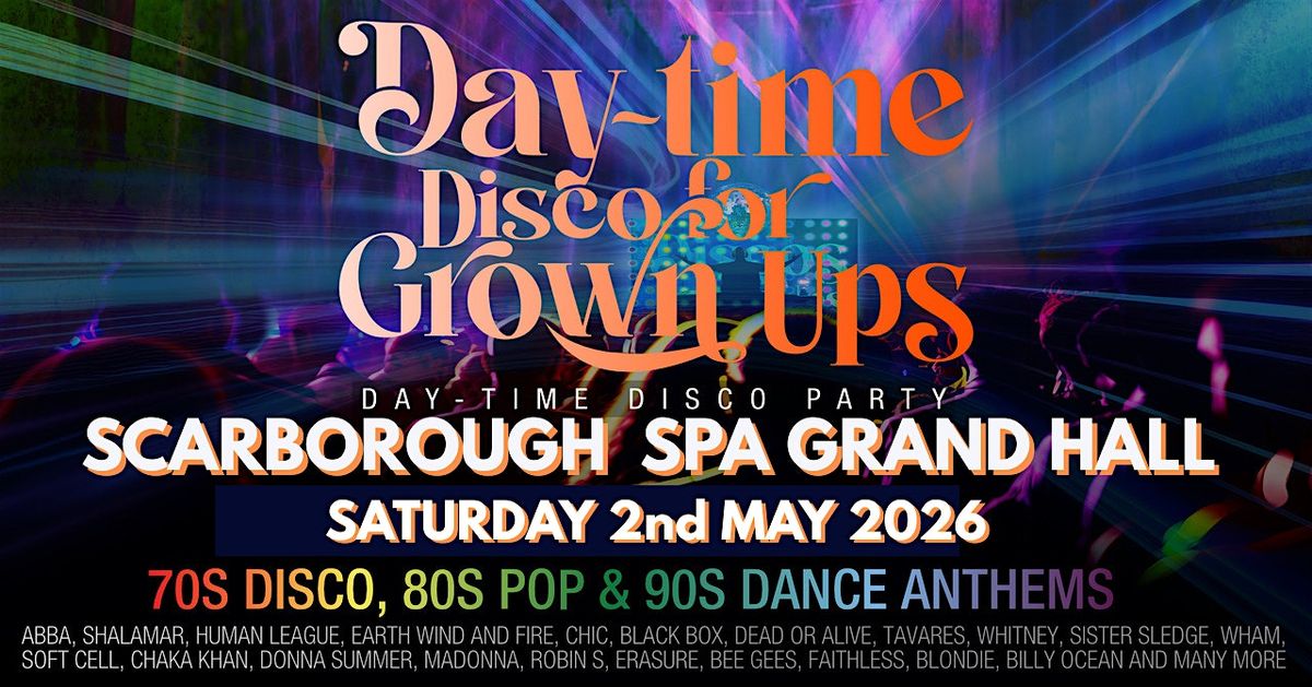 SCARBOROUGH SPA Grand Hall DAY-TIME Disco for Grown ups 70s 80s 90s Party