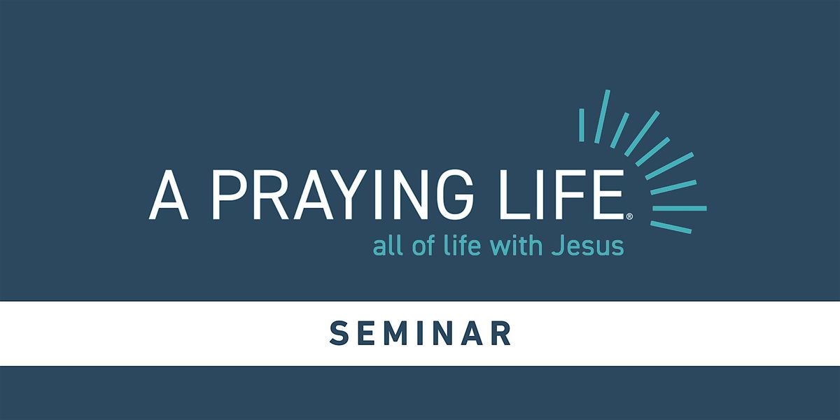A Praying Life Seminar - Winston Salem, NC