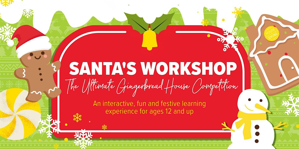 Santa's Workshop - The Ultimate Gingerbread House Competition!