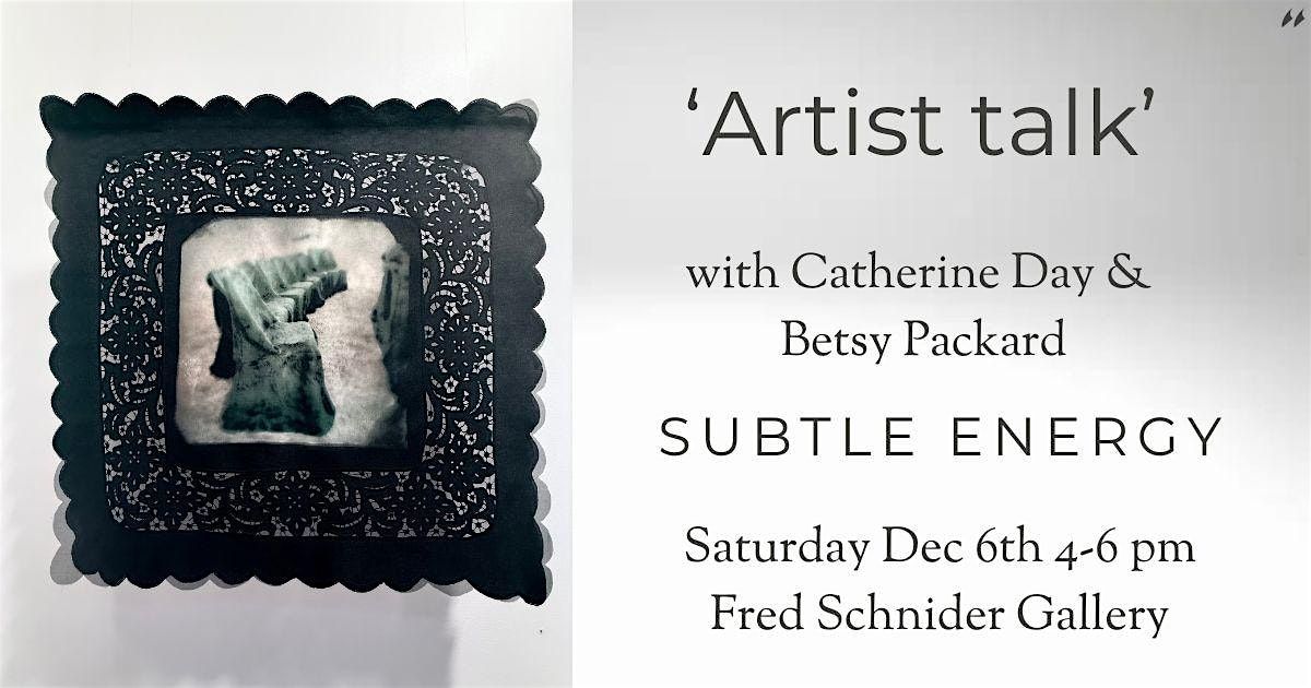 'Artist Talk' with Catherine Day & Betsy Packard