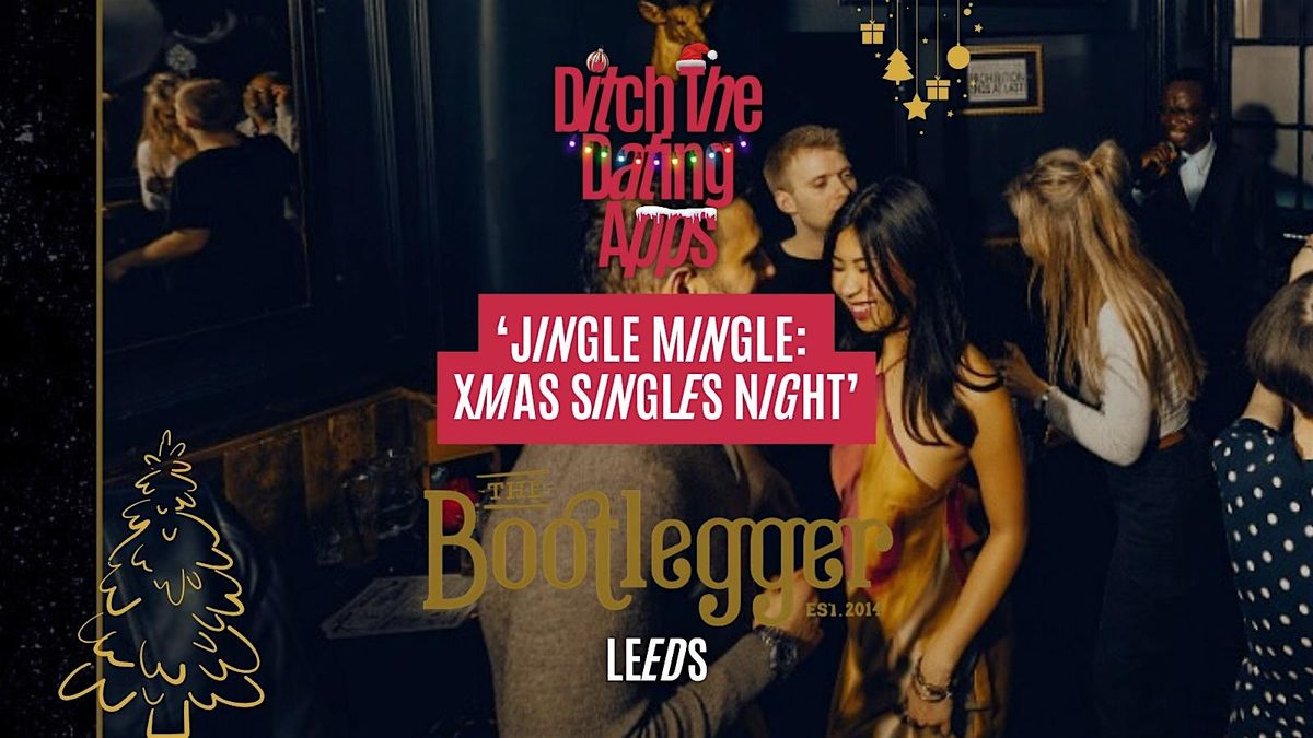Singles Night: JINGLE MINGLE- DTDA x The Bootlegger | LEEDS