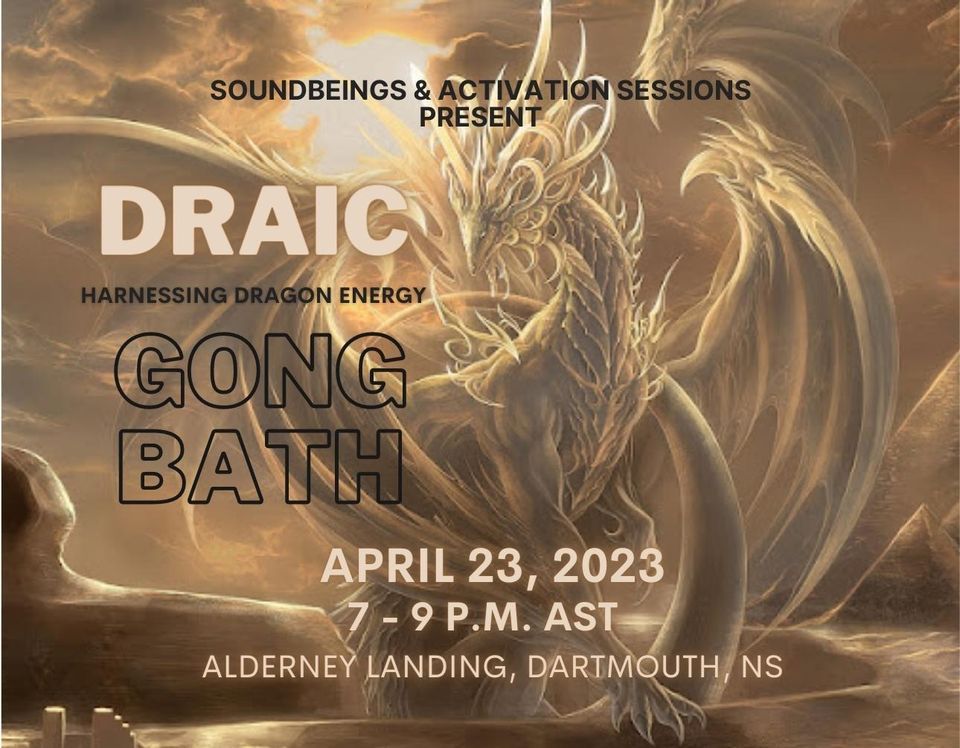 Draic Gong Bath; Harnessing Dragon Energy Alderney Landing, Halifax