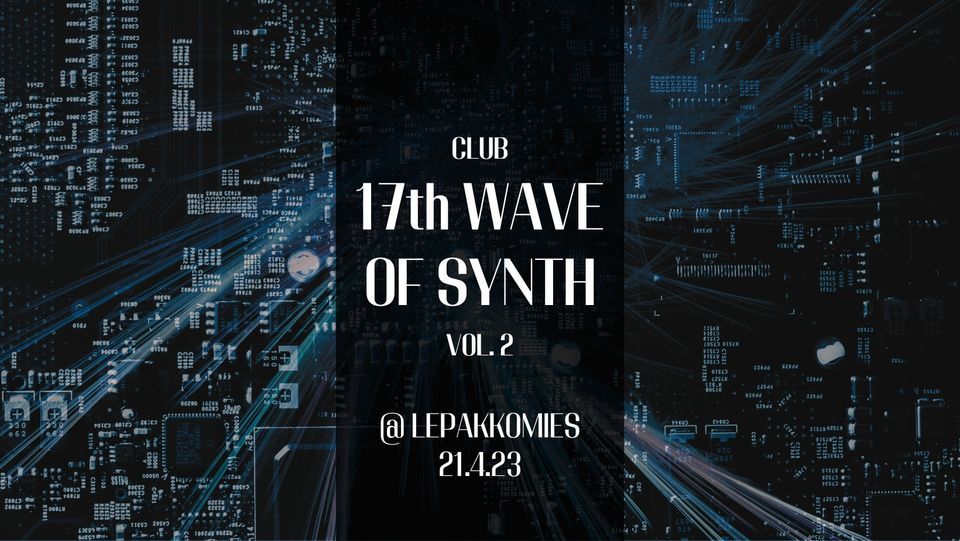 Club 17th Wave of Synth Vol.2 Lepakkomies, Helsinki, ES April 21, 2023