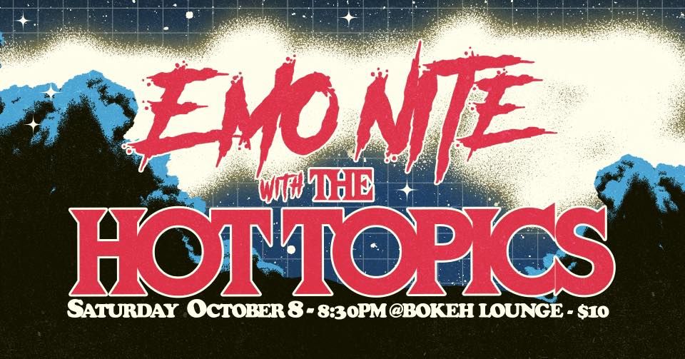 Emo Nite w/ The Hot Topics at Bokeh Lounge Bokeh Lounge, Evansville