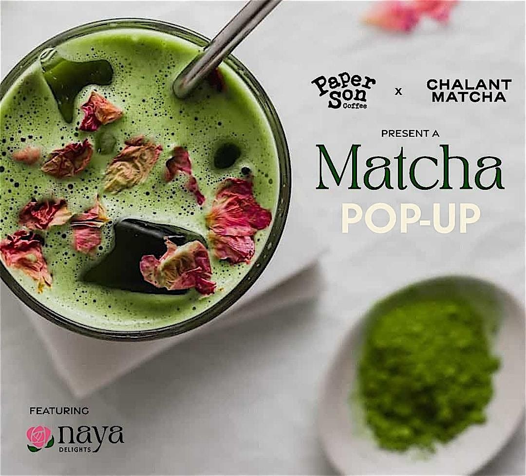 Chalant Matcha Pop-Up at Paper Son Coffee