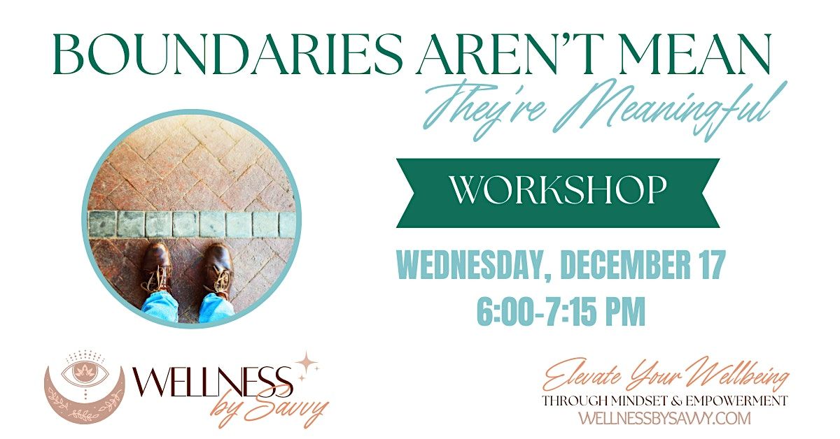 Boundaries Aren't Mean: They're Meaningful Workshop