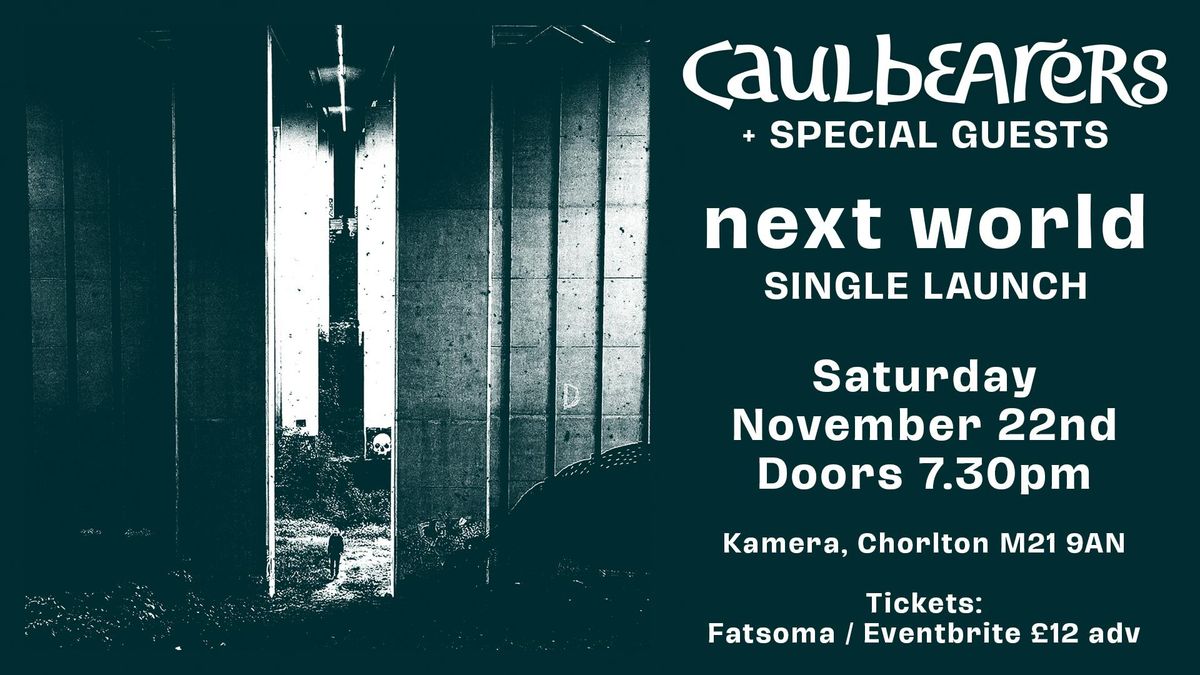 Caulbearers - 'Next World' Single Launch Party & Gig - Kamera, MCR