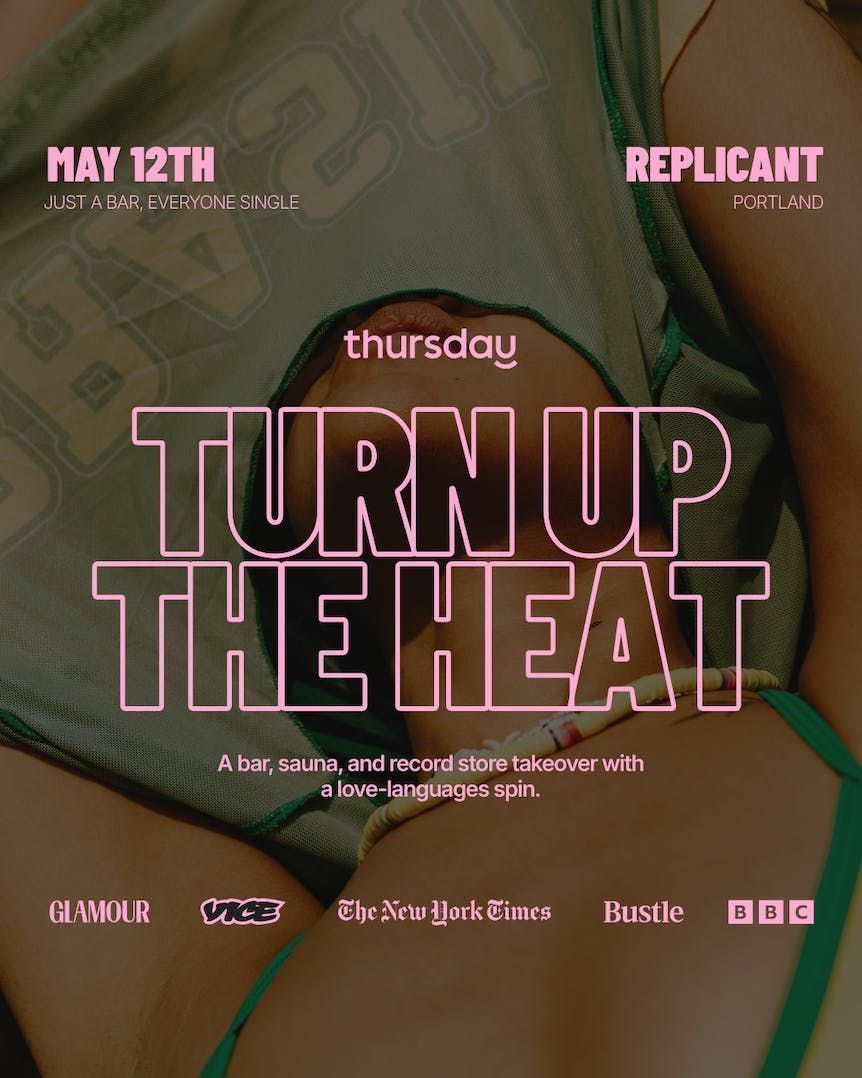 Tuesday  |  Turn Up the Heat (21+) |  Portland