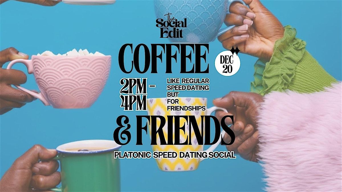 Coffee & Friends: Platonic Speed Dating Social