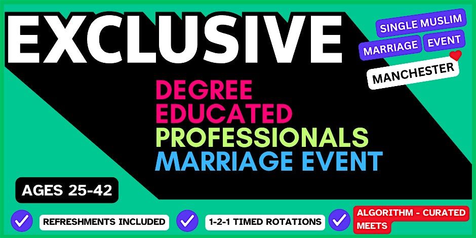Single Muslim Marriage Event in Manchester Degree-Educated Professionals