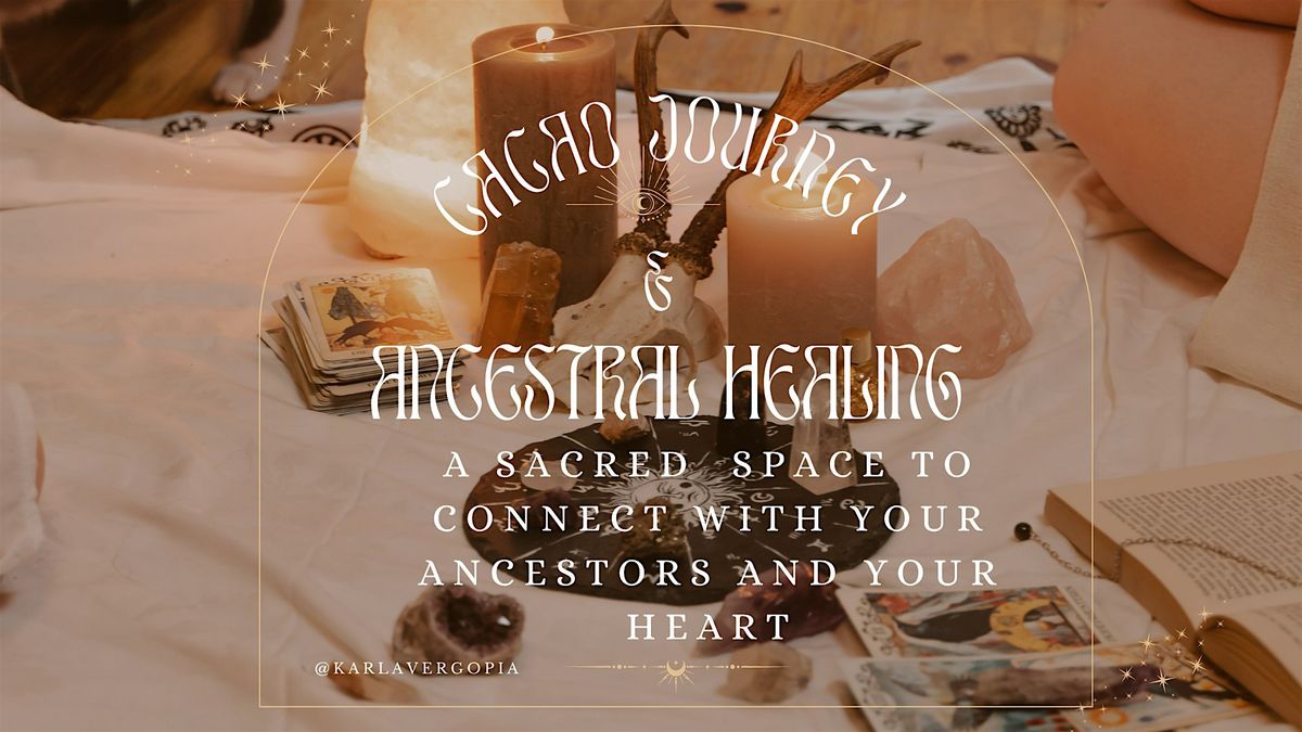 ANCESTRAL HEALING & CACAO JOURNEY