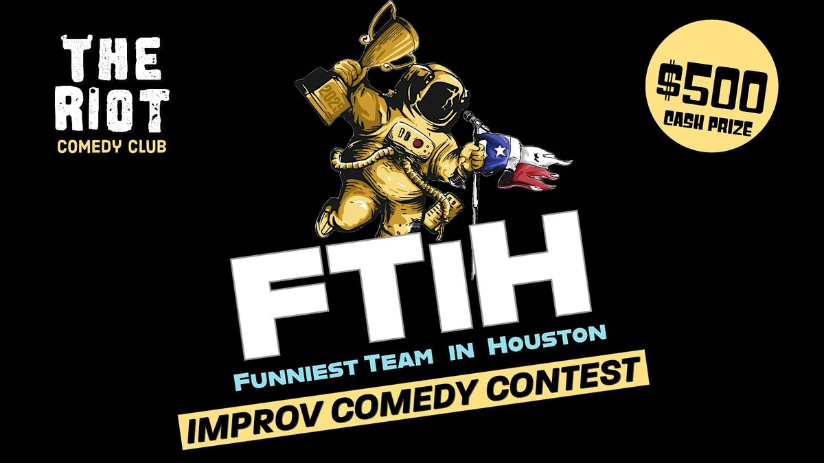 Riot Comedy Presents 2025 Funniest Team in HTX (FTiH) Improv Contest FINALs