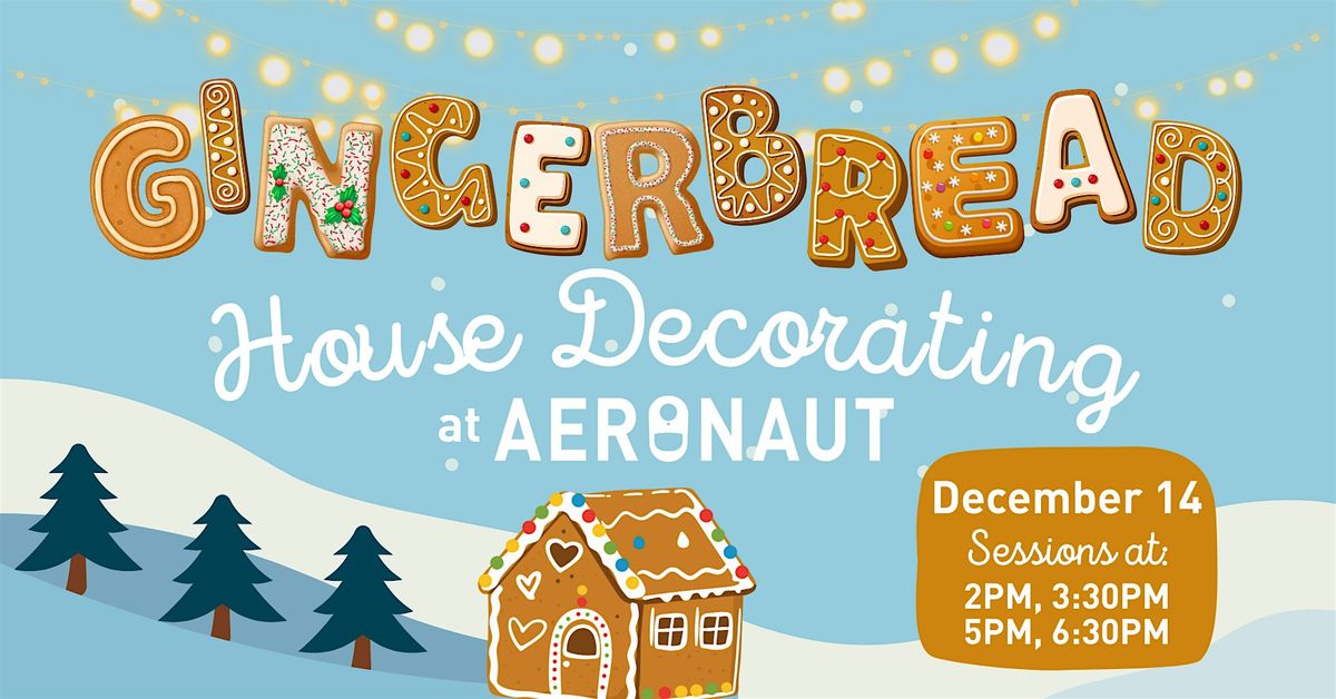 Gingerbread House Decorating at AERONAUT!