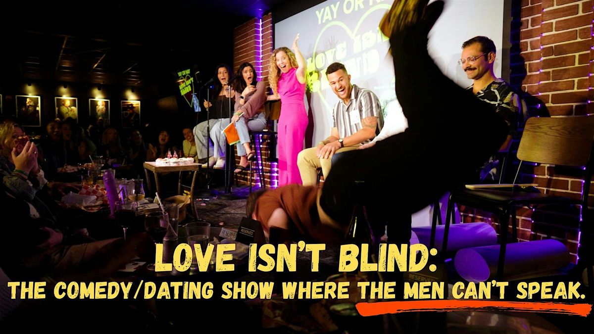 Love Isn't Blind | A Comedy\/Dating Show Where the Men Can't Speak