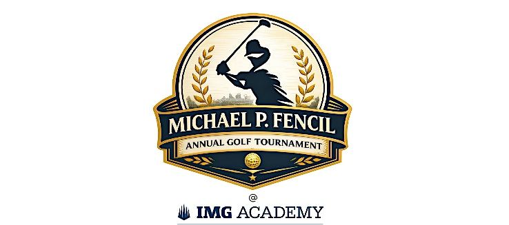 2026 Michael P. Fencil Annual Golf Tournament
