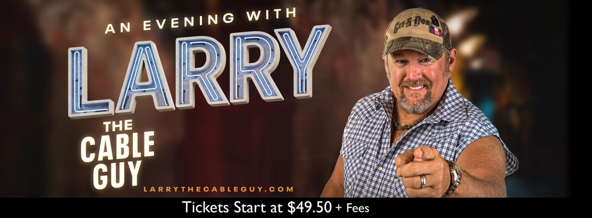 An Evening With Larry The Cable Guy at North Charleston Performing Arts Center