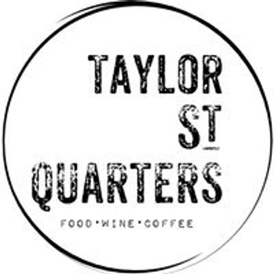 Taylor St Quarters