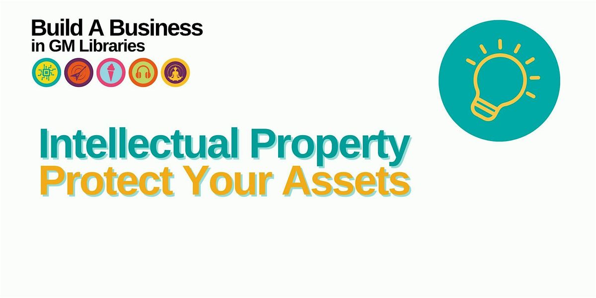Build A Business: Intellectual Property - Protect Your Assets