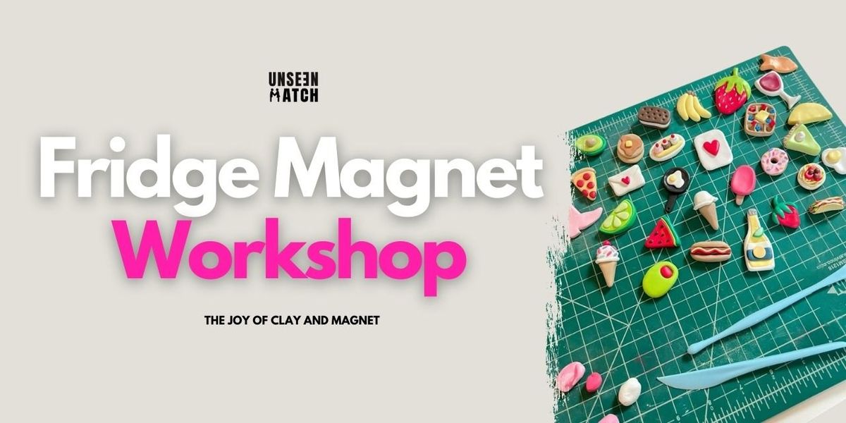Fridge Magnet Workshop