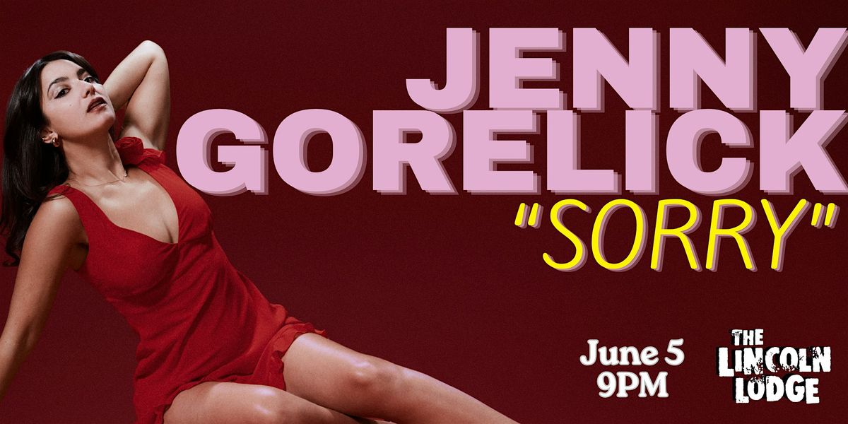 Jenny Gorelick "SORRY" Comedy Hour - 06\/05\/26