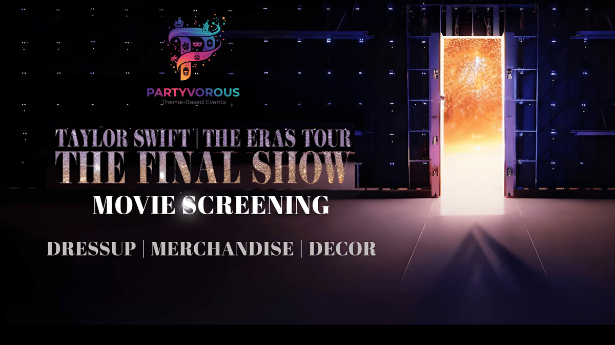 The Eras Tour - The Final Chapter Movie Screening by Partyvorous