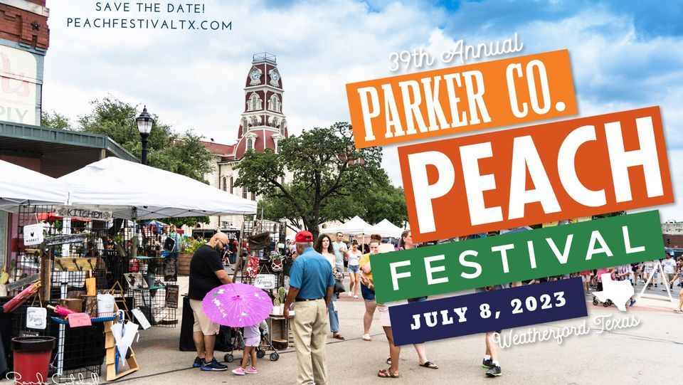 2025 Parker County Peach Festival in Weatherford TX Weatherford