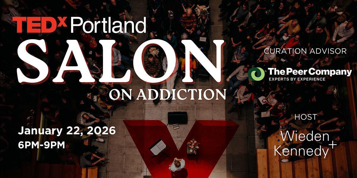 TEDxPortland Salon on Addiction @ Wieden+Kennedy