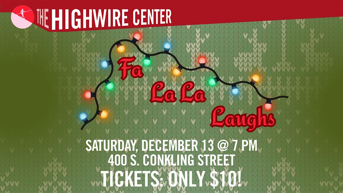 Fa La La Laughs: Holiday Improv at The Highwire Center!