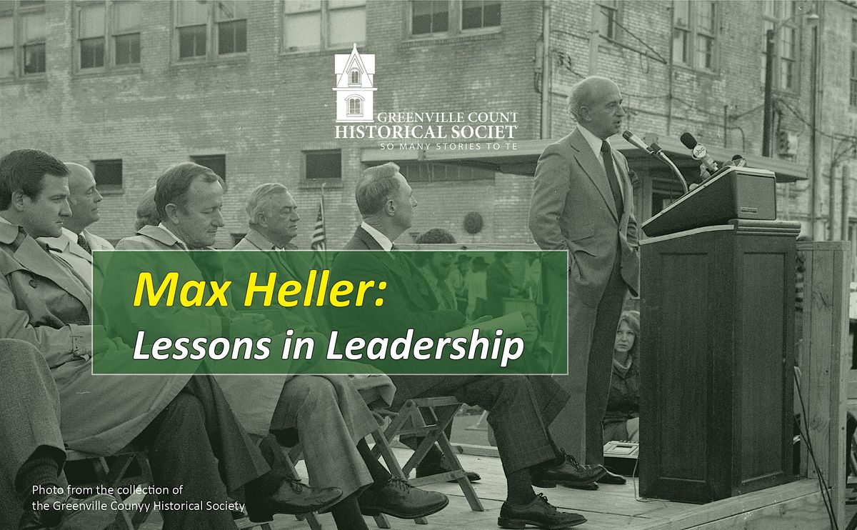 Greenville Lecture Series: Max Heller: Lessons in Leadership