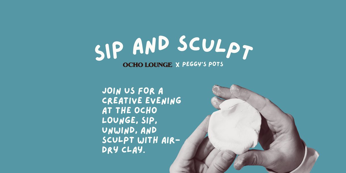 Sip and Sculpt at Ocho Lounge