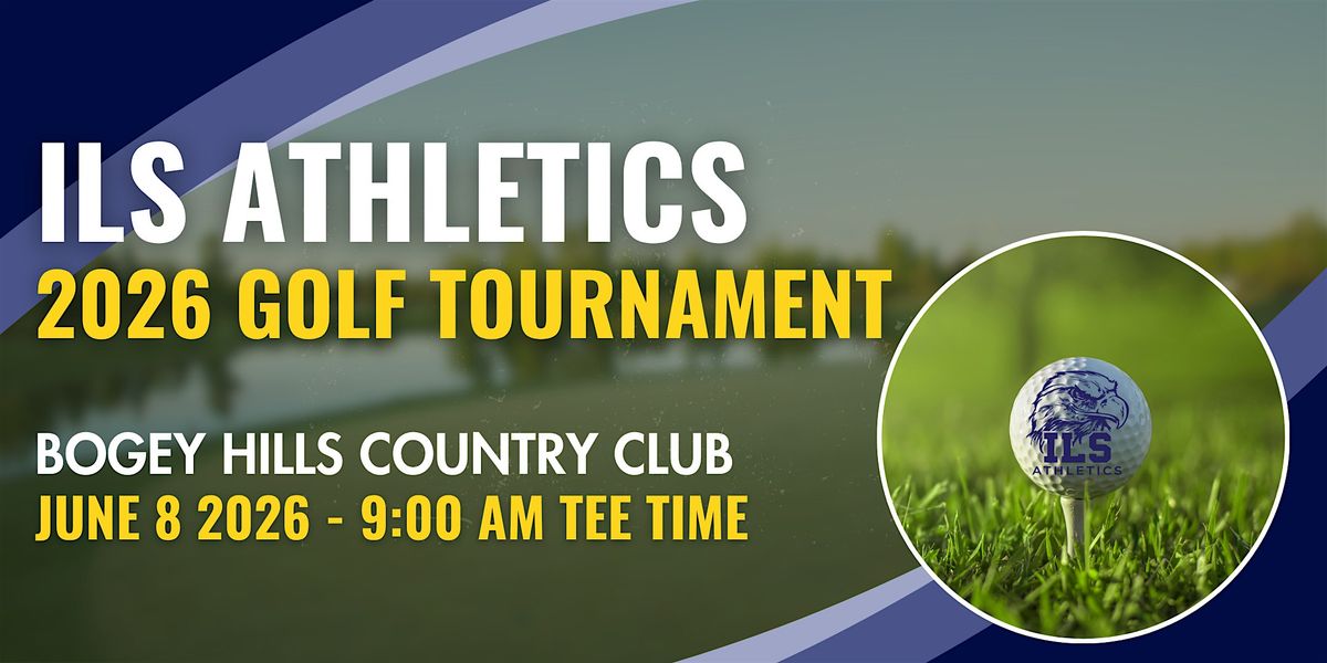 2026 ILS Athletics Annual Golf Tournament
